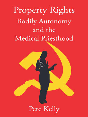 cover image of Property Rights Bodily Autonomy and the Medical Priesthood